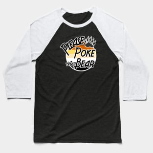 Please poke the bear Baseball T-Shirt